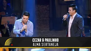 Cezar & Paulinho - Alma Sertaneja - Alma Sertaneja