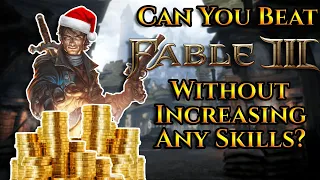 Can You Beat Fable 3 Without Increasing Any Skills?