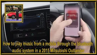 How to play music from a mobile through the bluetooth audio system in a 2015 Mitsubishi Outlander