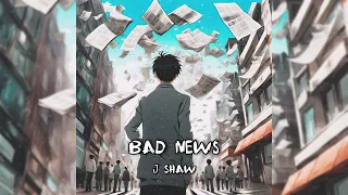 Bad News by J Shaw [Official Audio]