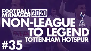 Non-League to Legend FM20 | TOTTENHAM | Part 35 | JANUARY TRANSFERS | Football Manager 2020