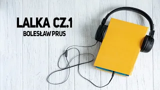 Lalka - Bolesław Prus. Audiobook lektura szkolna cz 1.