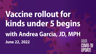 FDA and CDC back COVID vaccines for youngest kids with Andrea Garcia, JD, MPH | COVID-19 Update