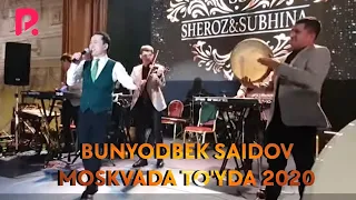 BUNYODBEK SAIDOV VA SHABNAM SURAYYO MOSKVADA TO'YDA 2020