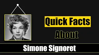 Quick Facts About Simone Signoret || Famous People Short Bio #72