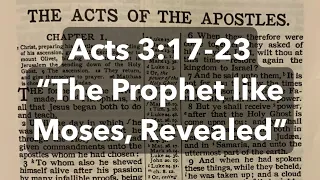 Acts 3:17-23 “The Prophet Like Moses, Revealed”