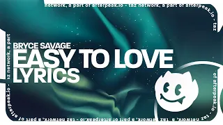 Bryce Savage - Easy To Love (Lyrics)