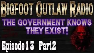 BigFoot 2017 Bigfoot Outlaw Radio The Government Knows They Exist! Part 2 - The Best Documentary Eve