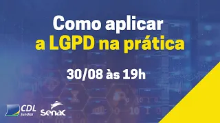 Como Aplicar a LGPD na Prática