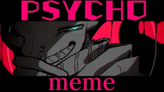 PSYCHO | meme 【UndertaleAU】