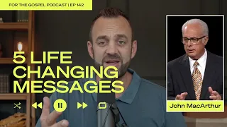 5 Life Changing Messages - John MacArthur | Costi Hinn | EP 142