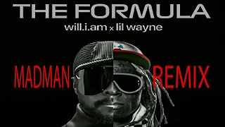 lil Wayne x will.i.am - The Formula (Madman Remix)