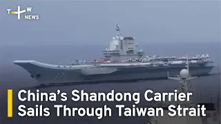 China’s Shandong Carrier Sails Through Taiwan Strait | TaiwanPlus News