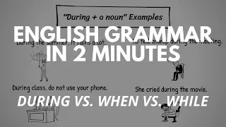 During vs. When vs. While - English Grammar in 2 Minutes