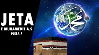 Film Dokumentar Jeta e profetit Muhammed a.s - Shtepia ku muslimanet moren mesimet! [Pjesa e Shtate]