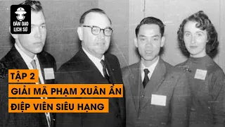 [TỔNG HỢP] PHẦN 2 - GIẢI MÃ ĐIỆP VIÊN HOÀN HẢO PHẠM XUÂN ẨN LY KỲ HƠN PHIM HOLYWOOD |ĐÀM ĐẠO LỊCH SỬ