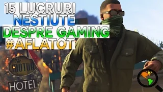 15 lucruri neștiute despre GAMING