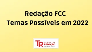 Redação FCC - Temas possíveis em 2022