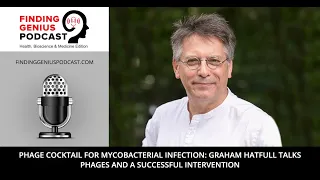 Phage Cocktail for Mycobacterial Infection: Graham Hatfull Talks Phages