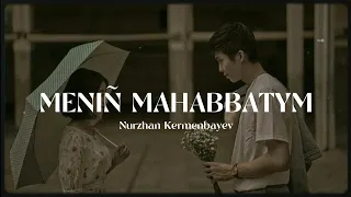 meniñ mahabbatym - Nurzhan Kermenbayev | speed up | xanzada |