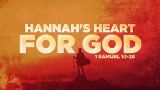 1 Samuel 1:1-28 | Hannah's Heart for God | Rich Jones