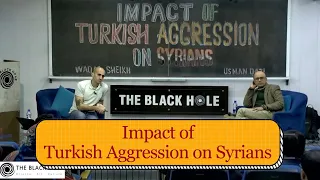 Impact of Turkish Aggression on Syrians | Waqas Sheikh and Usman Qazi