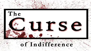 The Curse of Indifference