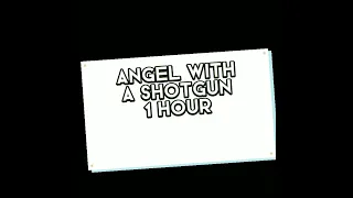 Angel With A Shotgun (1 Hour )