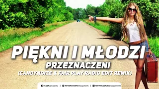 Piękni i Młodzi - Przeznaczeni (CandyNoize & Fair Play Radio Edit Remix) (Disco-Polo.info)