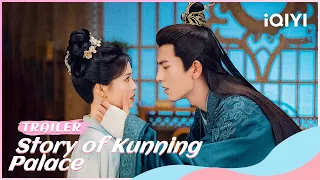 Trailer：#BaiLu & #ZhangLinghe  | Story of Kunning Palace | iQIYI Romance