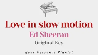 Love in slow motion - Ed Sheeran (Original Key Karaoke) - Piano Instrumental Cover with Lyrics