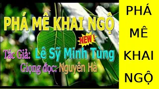 PHÁ MÊ KHAI NGỘ - LÊ SỸ MINH TÙNG - GIỌNG ĐỌC NGUYÊN HÀ