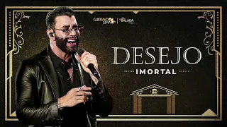 DESEJO IMORTAL - GUSTTAVO LIMA