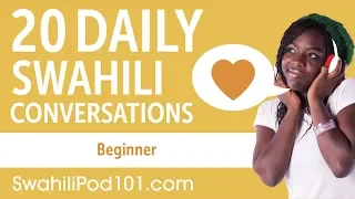20 Daily Swahili Conversations - Swahili Practice for Beginners