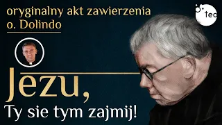 Ksiądz Dolindo, akt zawierzenia "Jezu, Ty się tym zajmij". Czyta ks. Teodor