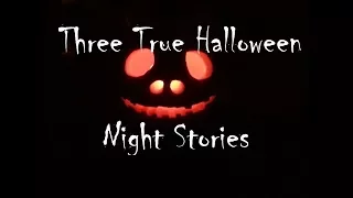 Three True Halloween Night Stories