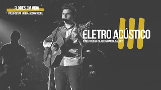 Flores em Vida "Louvor Eletro Acústico 3" - Paulo César Baruk e Banda Salluz