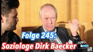 Soziologe Dirk Baecker - Jung & Naiv: Folge 245