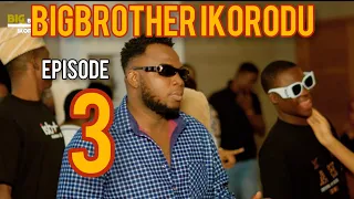 big br0thèr îkorodu episode 3