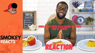 Single Guy Picks Date Based On Their Mac & Cheese #reactionvideo