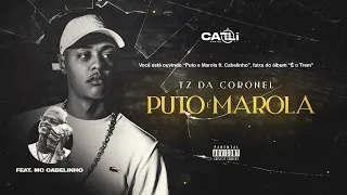 TZ da Coronel - Puto e Marola ft. MC Cabelinho & Victor WAO (Áudio Oficial) #Faixa10