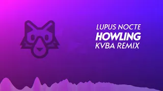 Lupus Nocte - Howling [GTWSCAR SUPERFAST BUILD MODE] (KVBA Remix)