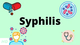 Syphilis, Causes, Signs and Symptoms, Diagnosis and Treatment.