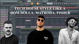 PROFESSIONAL TECH HOUSE LIKE A DOM DOLLA, MATRODA, FISHER [FULL FLP + SAMPLES + PRESETS]FLP DOWNLOAD