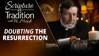 SCRIPTURE AND TRADITION WITH FR. MITCH PACWA - 2024-05-07 - WHEAT AND TARES PT. 52