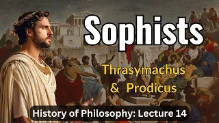 Lecture 14 (History of Philosophy) Prodicus and Thrasymachus