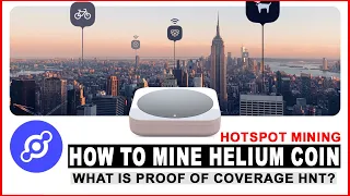 How To Mine Helium Coin? What Is Proof Of Coverage HNT Hotspot Mining?