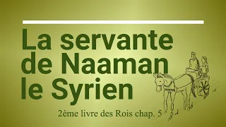 92 - La servante du Syrien Naaman (2 Rois 5 v.1 à 27)