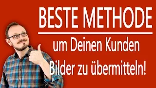 Beste Methode um Deinen Kunden Bilder zu übermitteln!