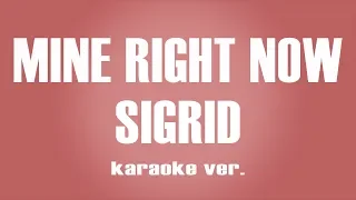 Sigrid - Mine Right Now karaoke ver.